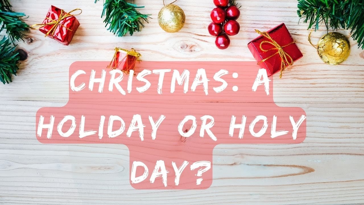 Christmas  A Holiday or Holy Day