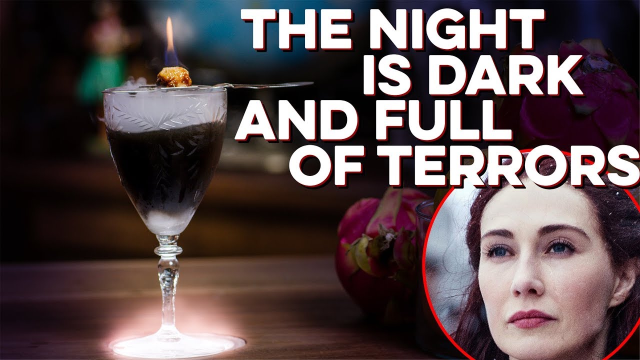 The Night is Dark and Full of Terrors | How to Drink