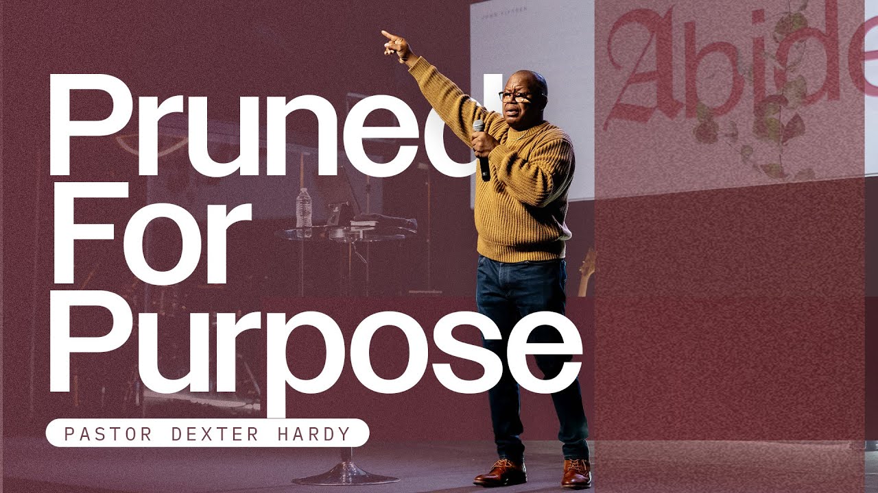 Pruned for Purpose | Pastor Dexter Hardy