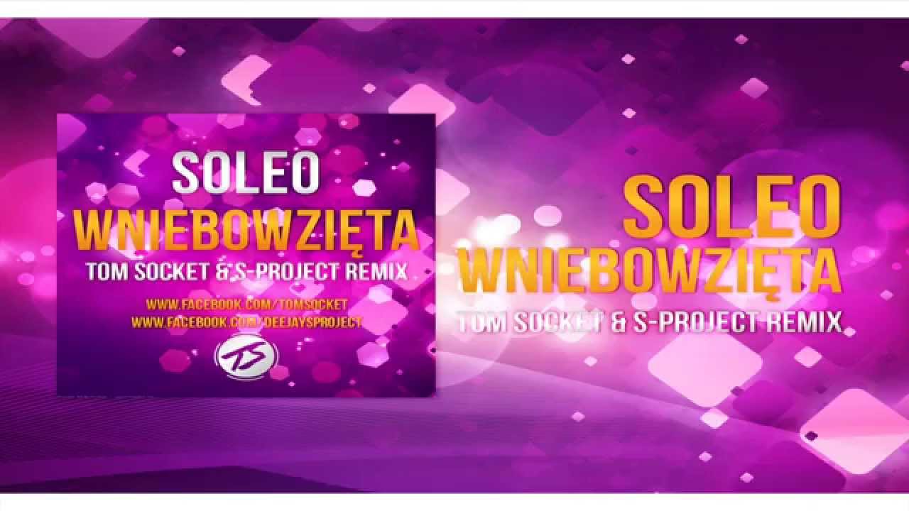 SOLEO - Wniebowzięta ( TOM SOCKET & S-Project Remix )