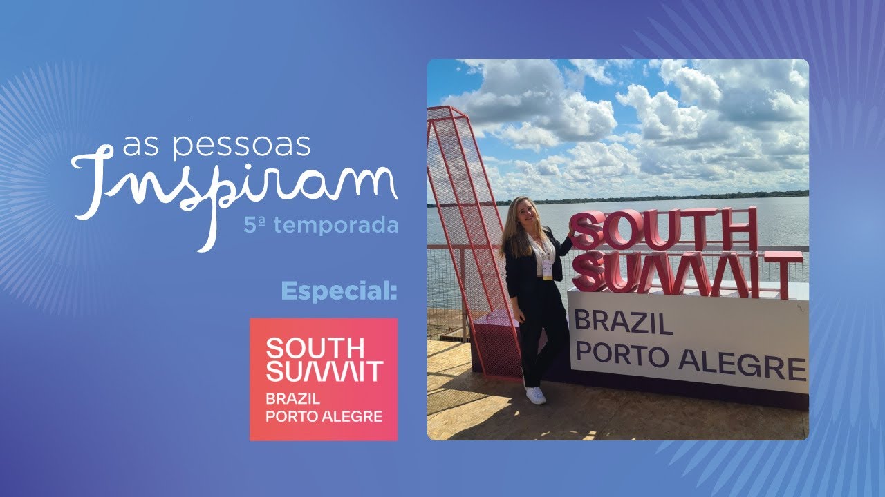 As Pessoas Inspiram - cobertura South Summit 2025 | Eliane Davila