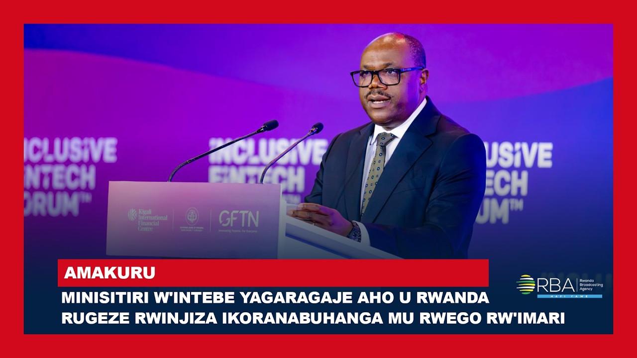 Minisitiri w'Intebe yagaragaje aho u Rwanda rugeze rwinjiza ikoranabuhanga mu rwego rw'imari
