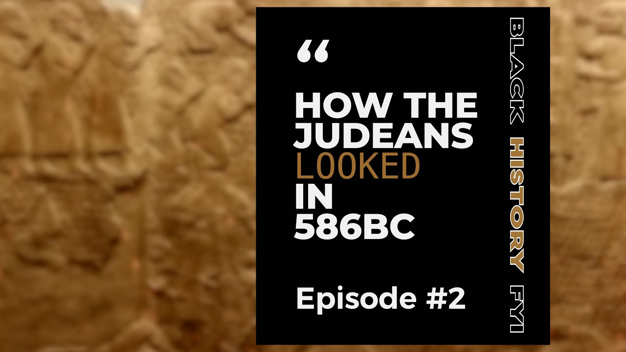 How The Judeans (Jews) Looked in 586BC - EPISODE 2