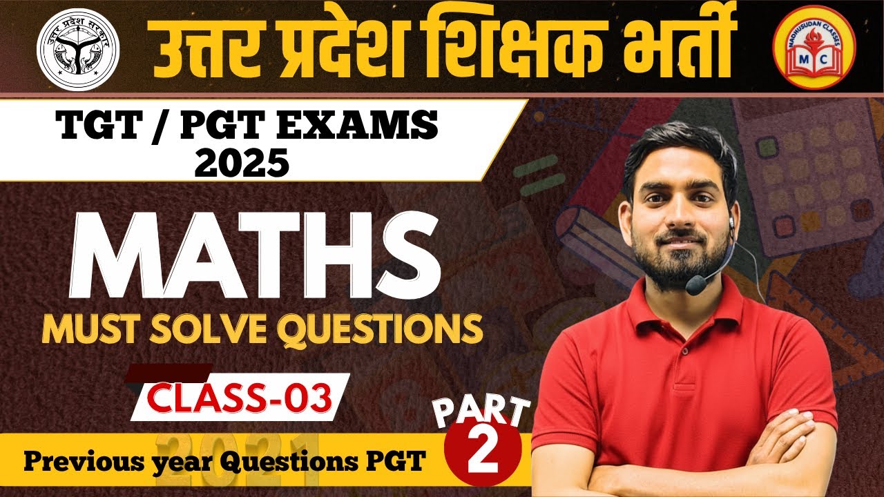 UP PGT MATHS 2025 | PYQs Solution | Class- 3rd (PART-2nd) | By MADHUSUDAN CLASSES