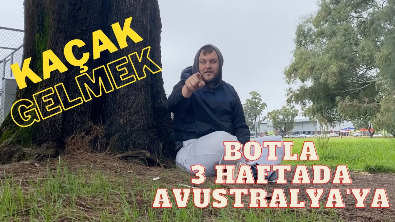 AVUSTRALYA’YA KAÇAK GELMEK!!!