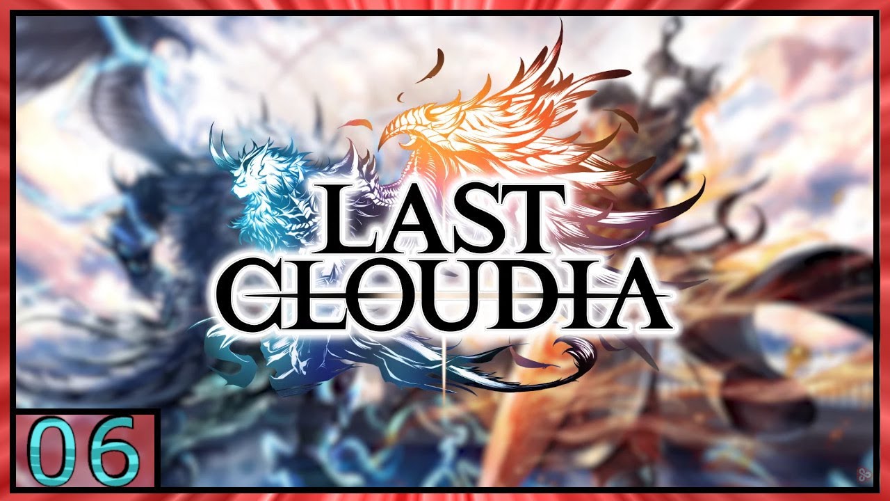LAST CLOUDIA Gameplay - Android/IOS - Part6