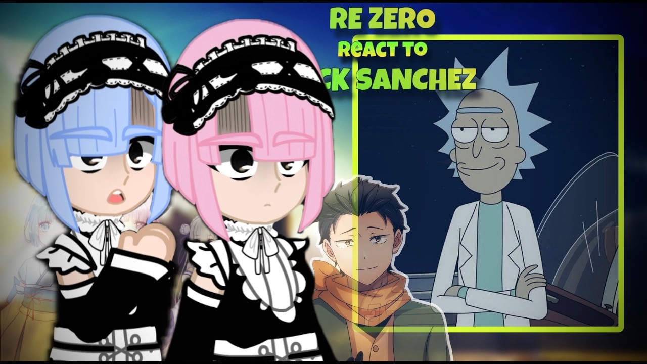 Re:Zero React to Subaru as Rick Sanchez || Rick & Morty || Gacha React