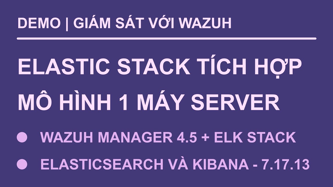 Wazuh (4.5) : Tích hợp với Elastic Stack (Wazuh Manager 4.5 + Elastic Stack 7.17.13) | nhạc nền