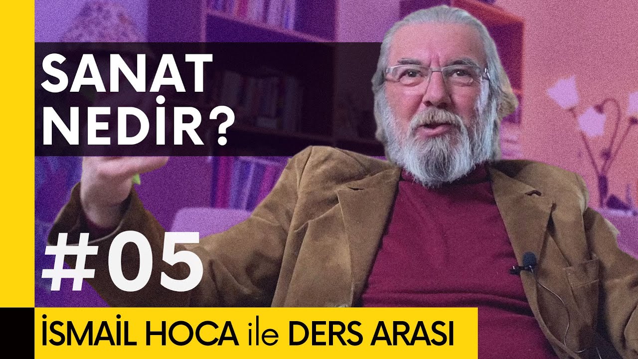 Sanat Ne Değildir? | İsmail Hoca ile Ders Arası | #05