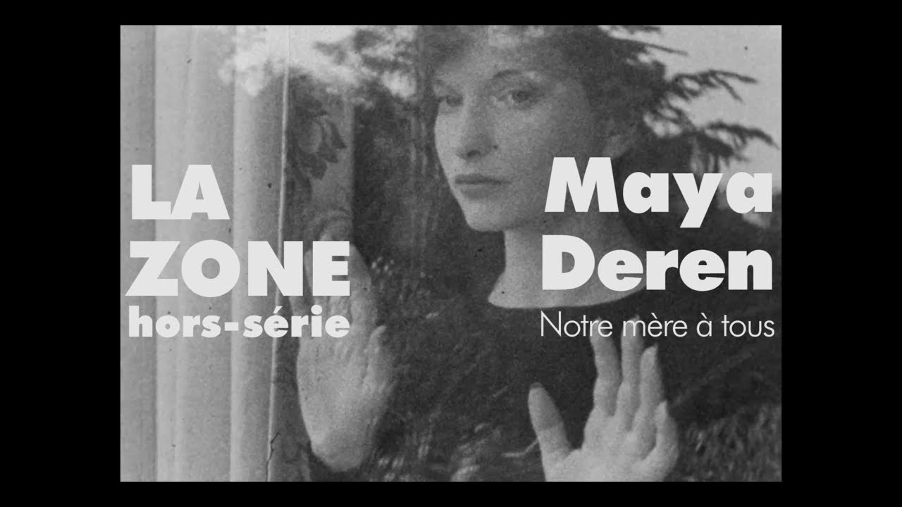 La Zone Hors s&eacute;rie#6 Maya Deren, notre m&egrave;re &agrave; tous