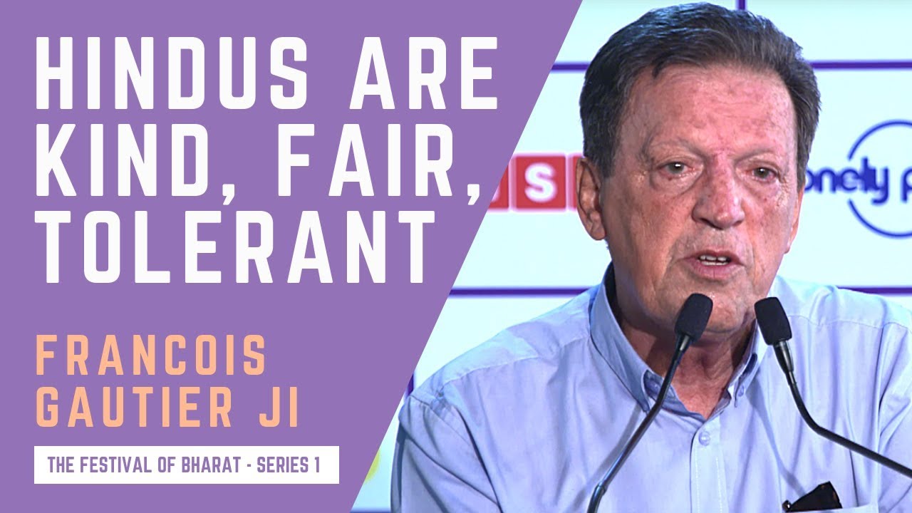 S1: Intolerance in India, Hindu Majoritarianism is a Baffling Myth - Fran&ccedil;ois Gautier ji