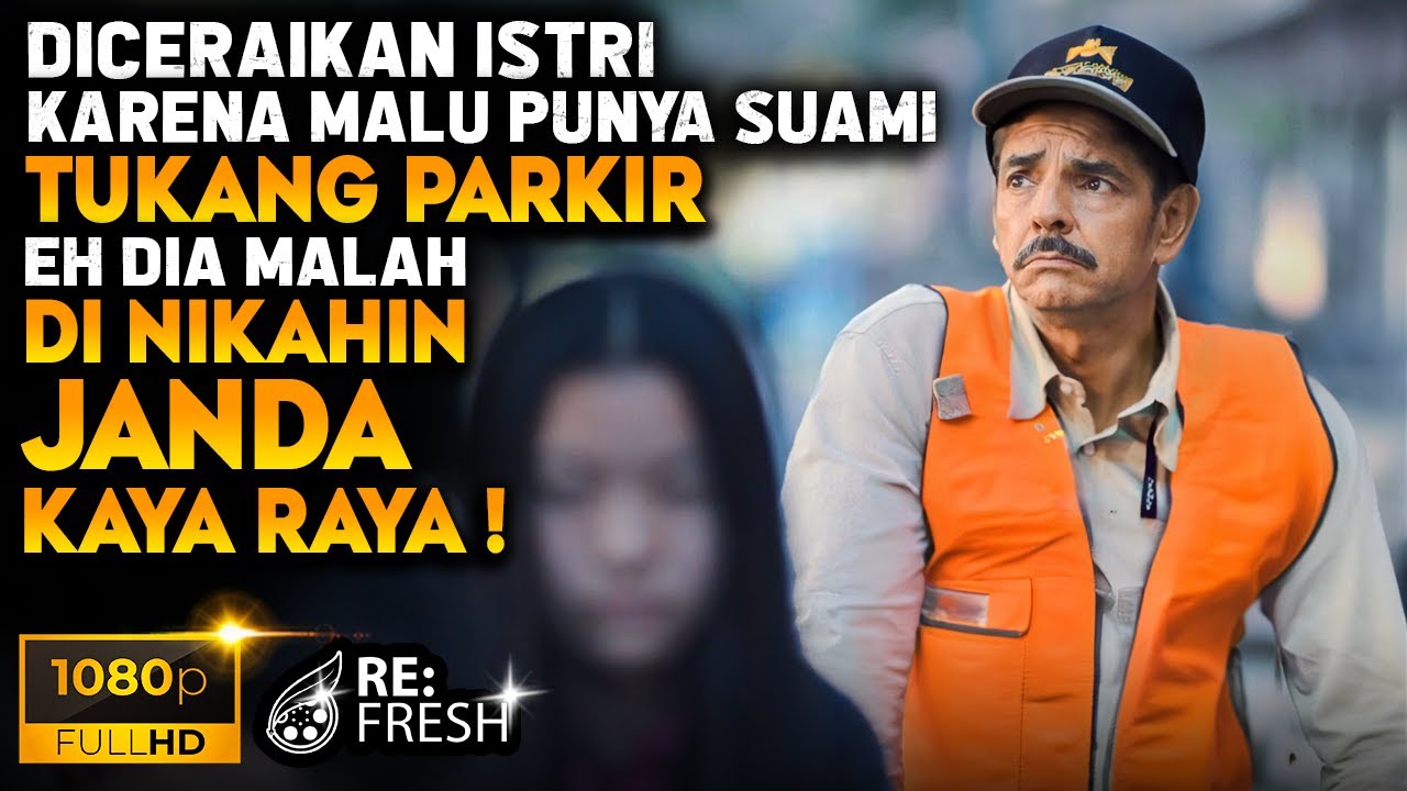 Ditinggal Istri Karena Cuman Tukang Parkir, Eh Malah Dinikahin Janda Sultan Kaya! - Alur Cerita Film