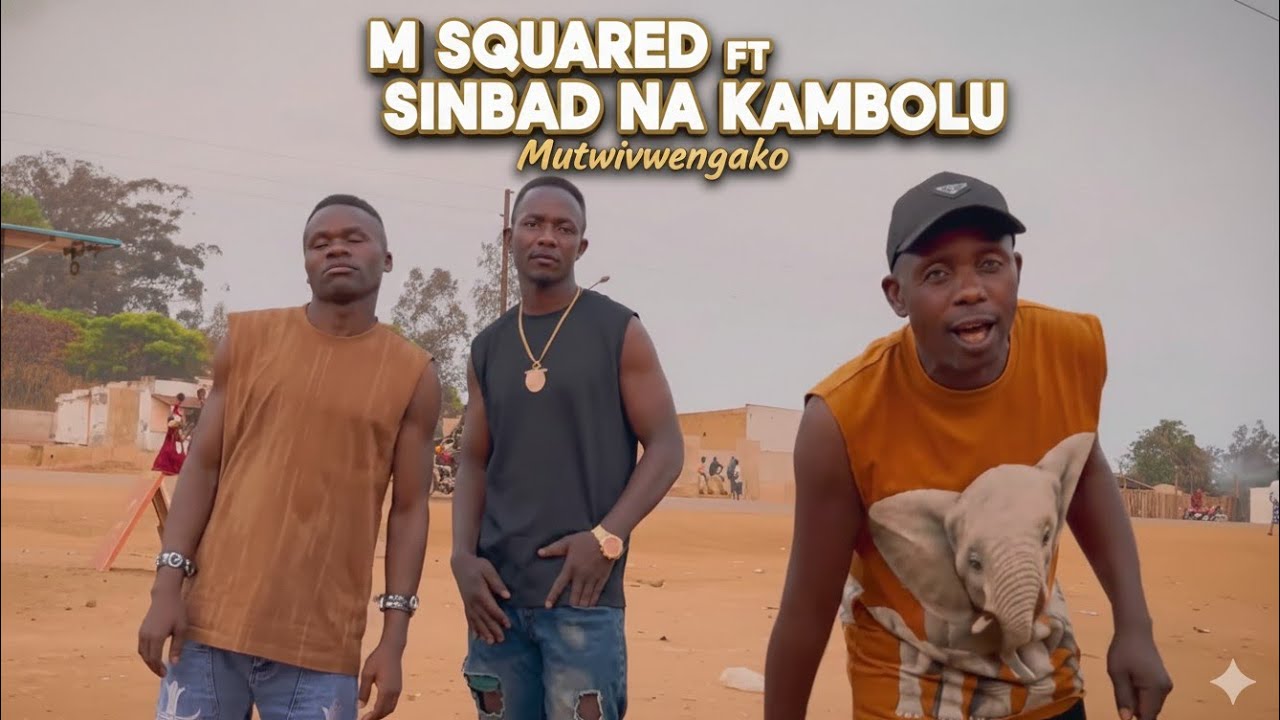 M SQUARED TEDDY Ft SINBAD NA KAMBOLU-Mutwivwengako 