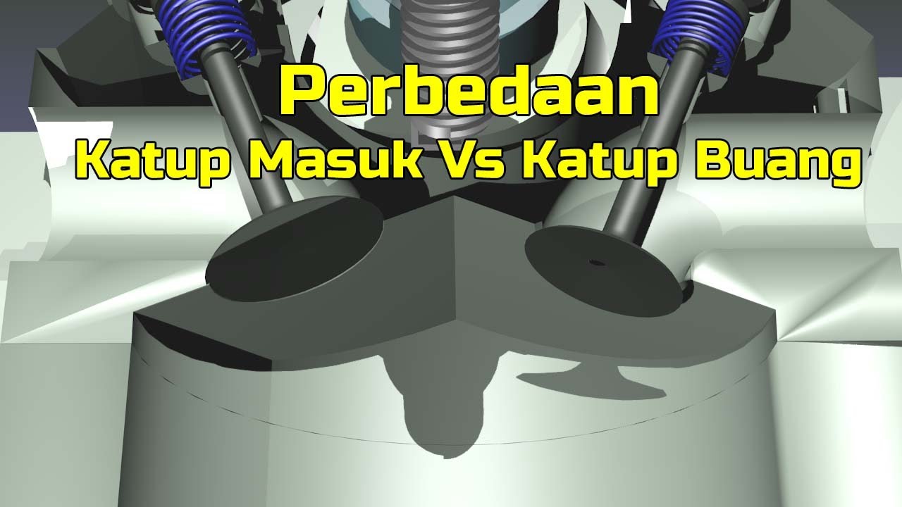 Inilah Kenapa Katup Masuk Lebih Besar Dari Katup Buang