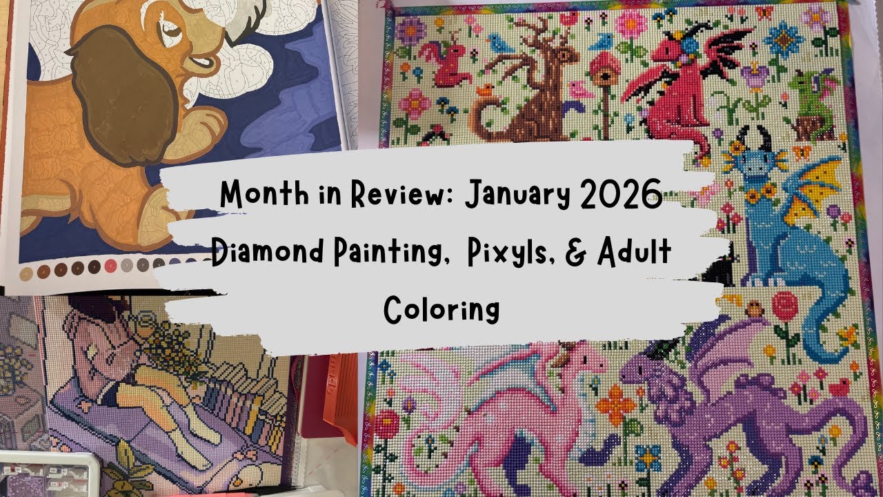 Month in Review: January 2026 Diamond Painting, Pixyls, & Adult Coloring!