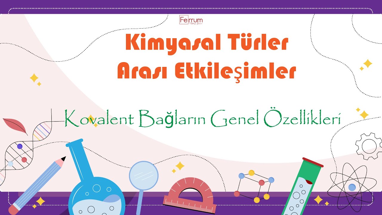 Kovalent Bağların Genel Özellikleri | Kimyasal Türler Arası Etkileşimler