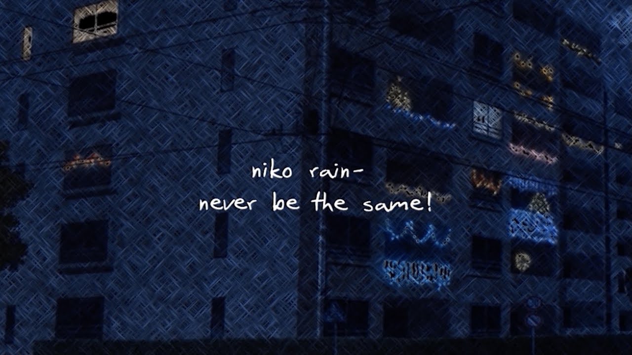 niko rain - never be the same! (Official Video)