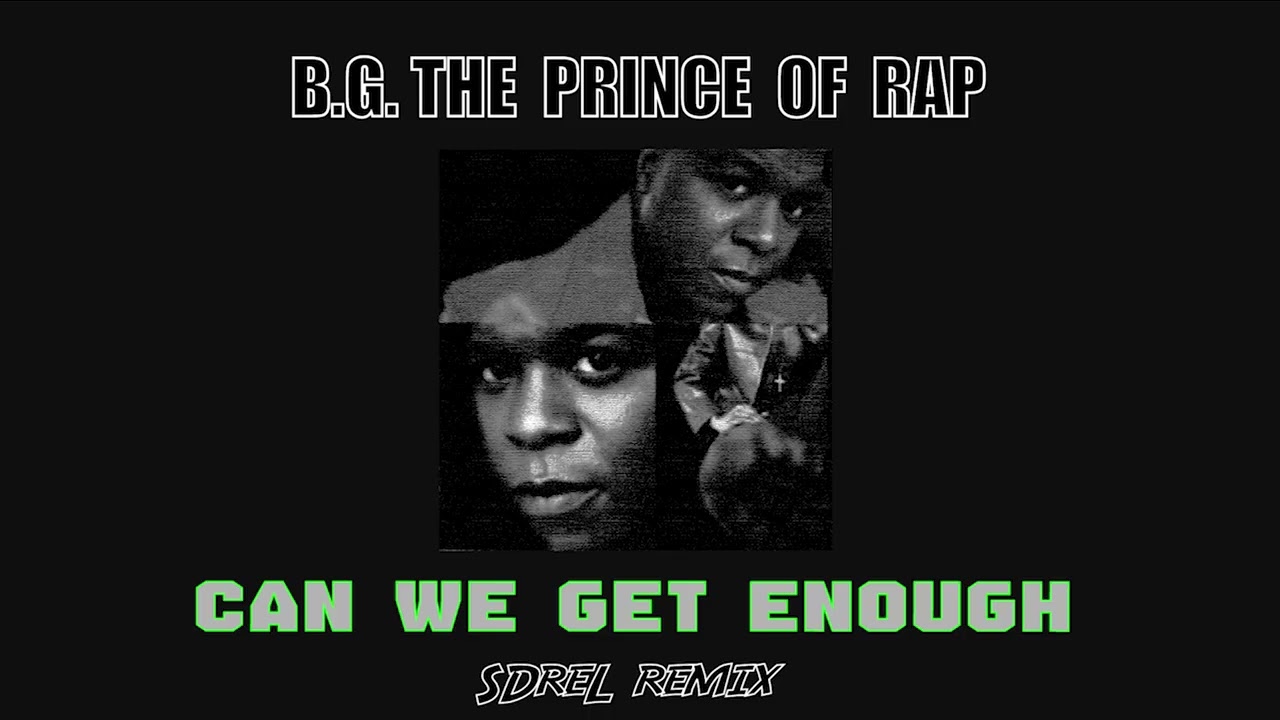 B.G.The Prince Of Rap - Can We Get Enough (SDreL remix)