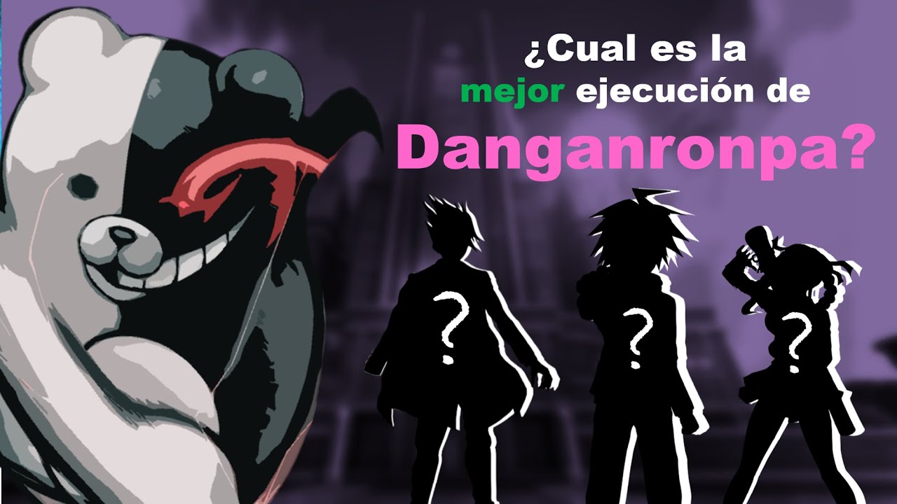 ¿Cual es la mejor ejecucion de Danganronpa?