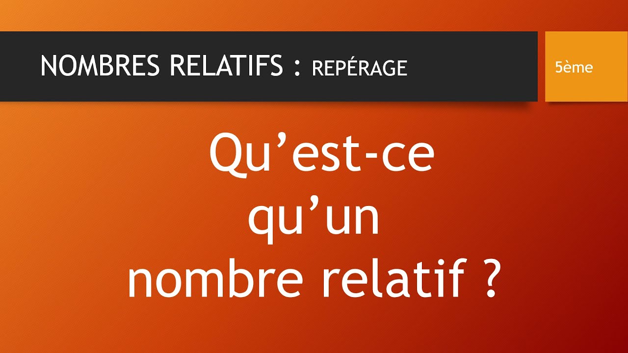 QU'EST-CE QU'UN NOMBRE RELATIF ?