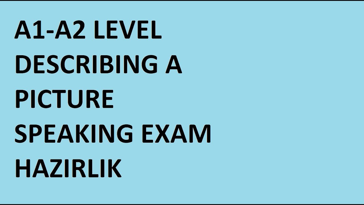 A1-A2 speaking exam and describing a picture, resim anlatma konuşma sınavı adana atu speaking #1