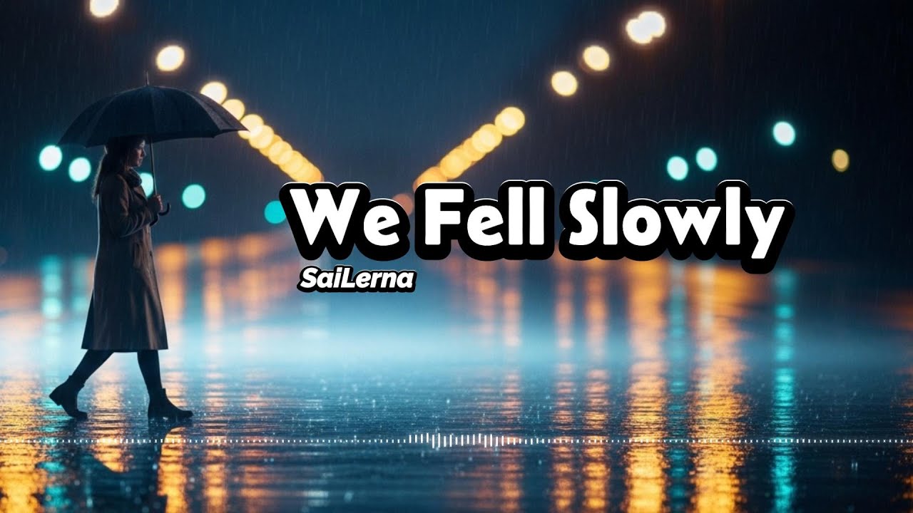 We Fell Slowly - SaiLerna | English Broken Heart Song