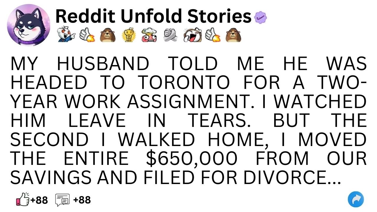 (full story)MY HUSBAND TOLD ME HE WAS HEADED TO TORONTO FOR A TWO-YEAR WORK ...
