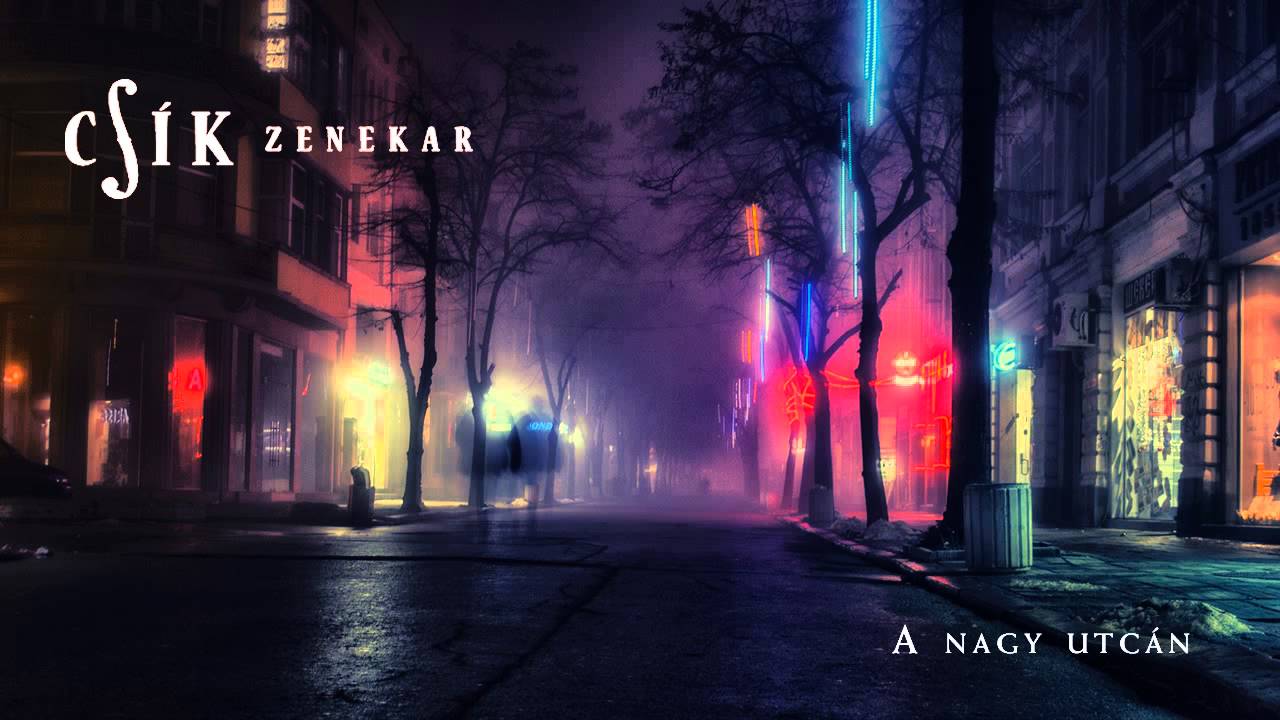 Csík Zenekar - A nagy utcán
