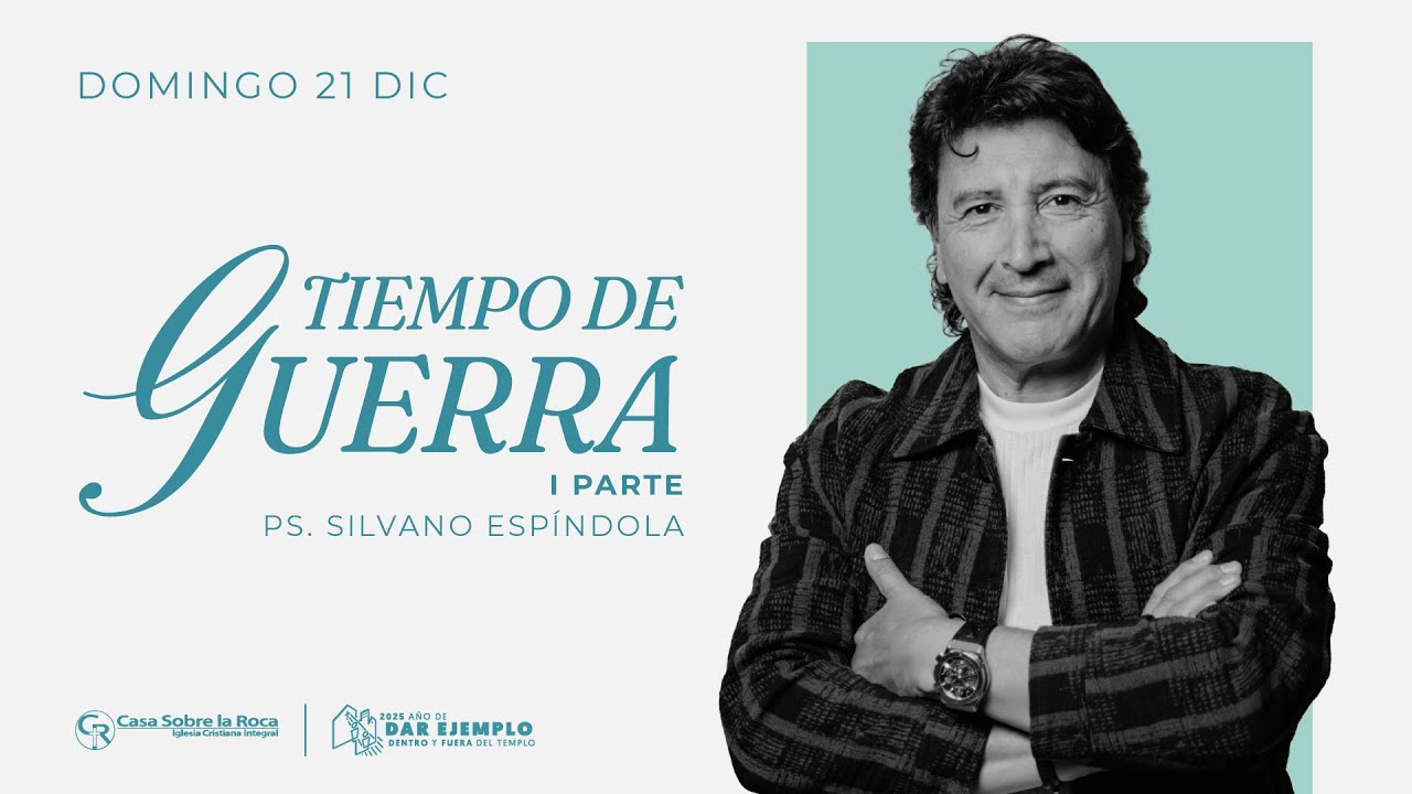 📺 Pr&eacute;dica Cristiana | Tiempo de guerra, 1 parte - Ps. Silvano Esp&iacute;ndola - 21 dic 2025