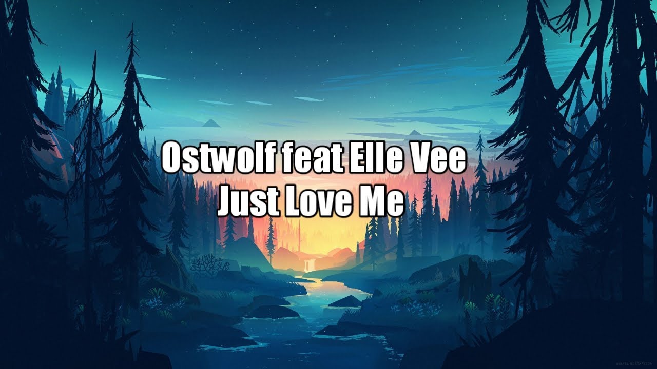 Ostwolf feat Elle Vee - Just Love Me | Lyrics Video