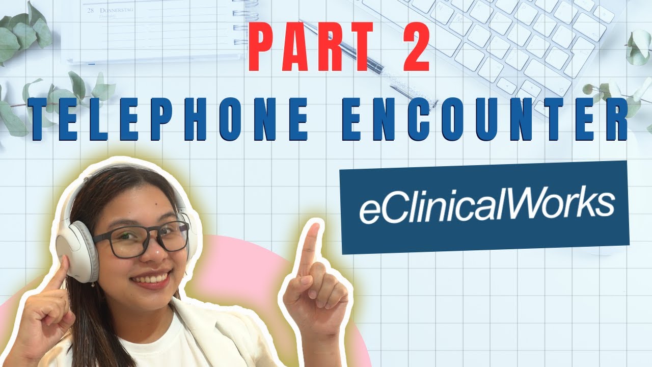 Part 2: How to make Telephone Encounter on Eclinicalworks | Eulie Tan 2023