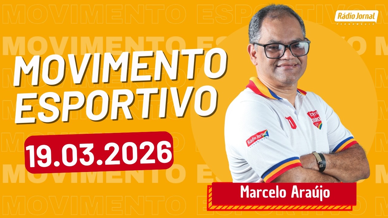 Movimento Esportivo com MARCELO ARAÚJO na RÁDIO JORNAL | 19.03.26