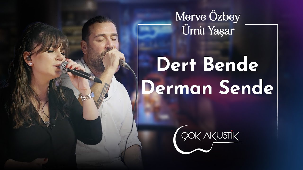 &Uuml;mit Yaşar & Merve &Ouml;zbey - Dert Bende Derman Sende