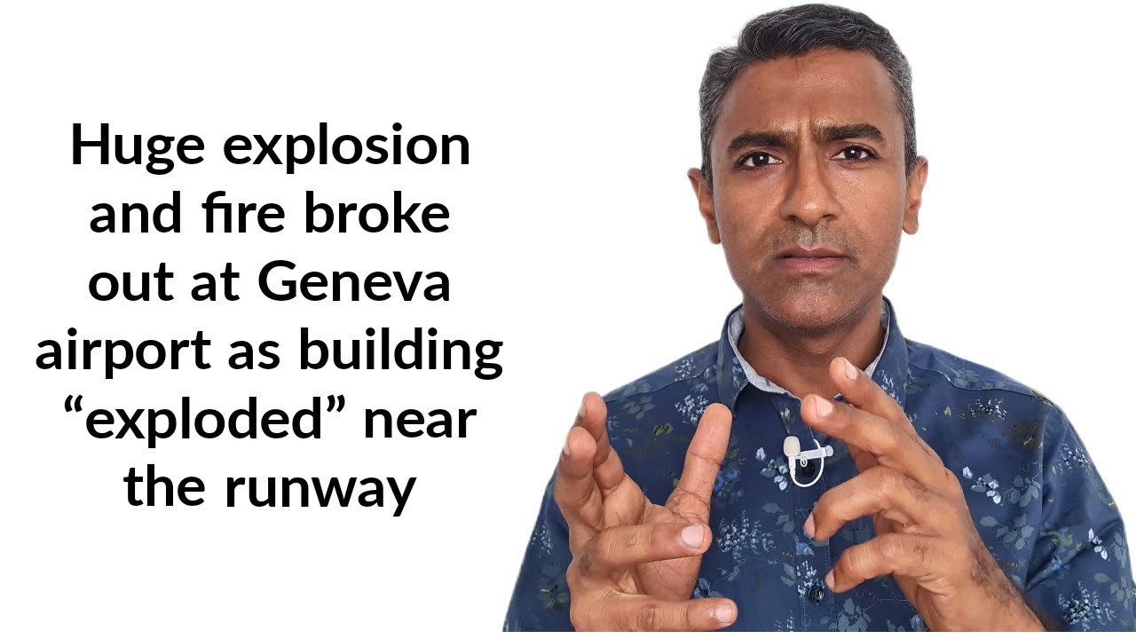 Huge explosion and fire broke out at Geneva airport as building exploded near the runway