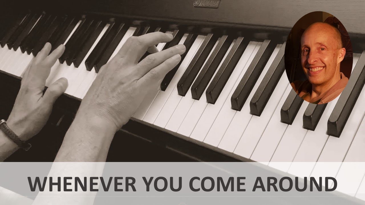 Whenever You Come Around (Vince Gill) Piano Cover