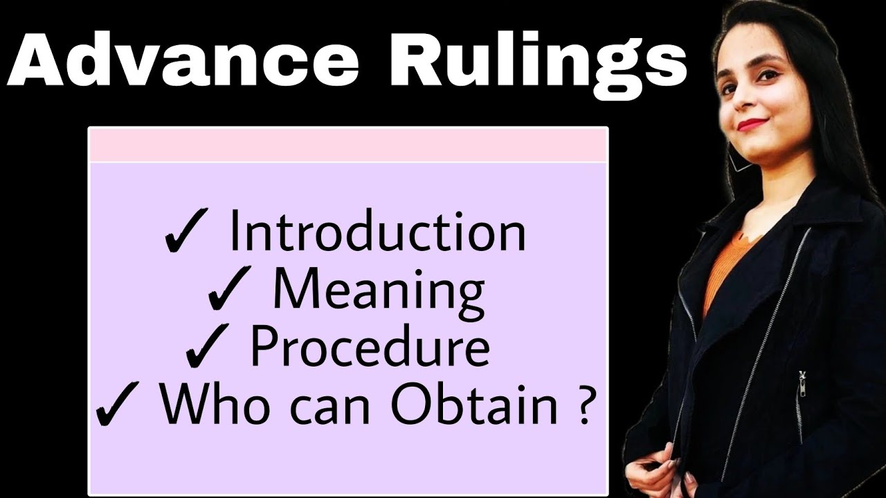 advance rulings - introduction , meaning of advance ruling , procedure of advance ruling | incometax