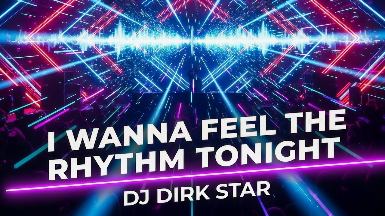 I Wanna Feel the Rhythm Tonight 🔥 EDM / Dance Hit | DJ Dirk Star