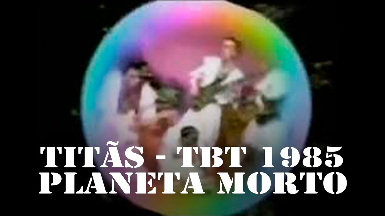 #tbtTitãs 1985 - Planeta Morto [TBT]