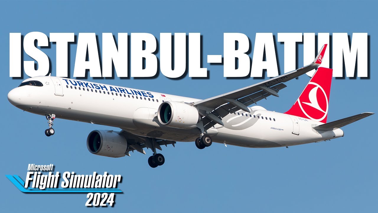 Istanbul - Batum ✈️ FSLabs A321 neo PW 🔵 Microsoft Flight Sim 2024