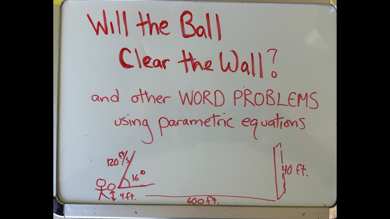 Does The Ball Clear The Wall: Word Problems with Parametric Equations