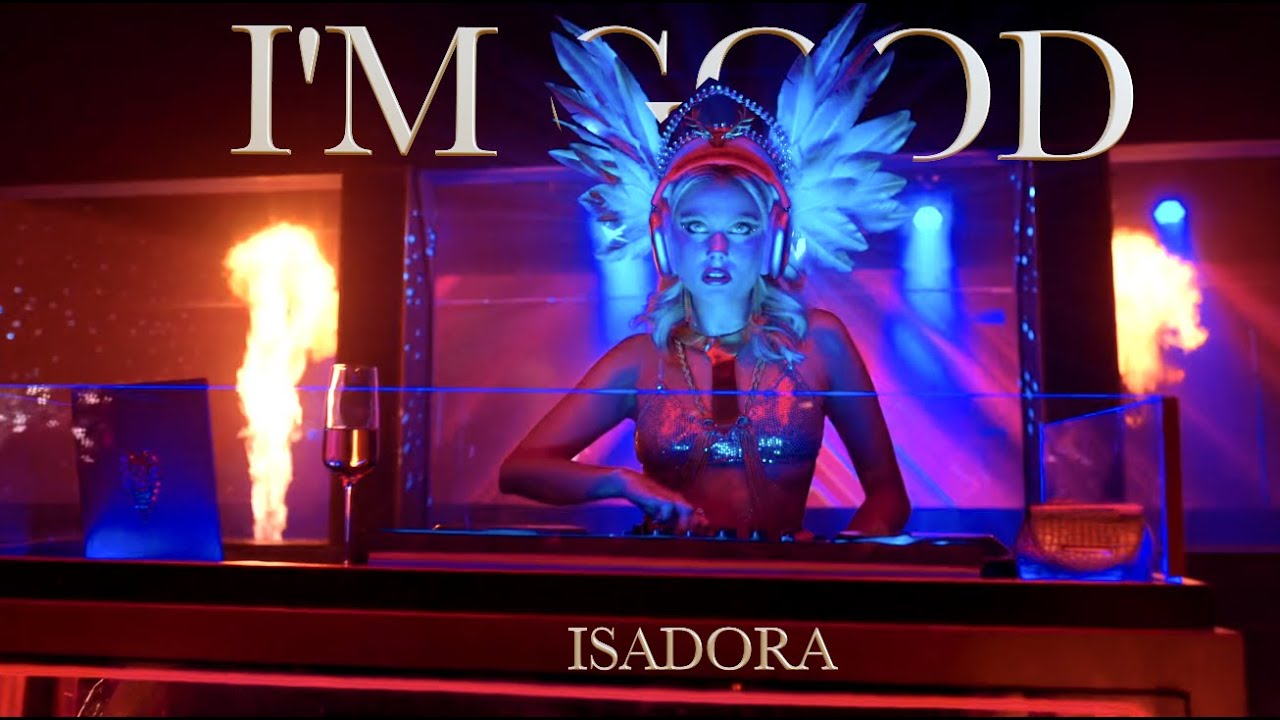 Isadora • I'm Good