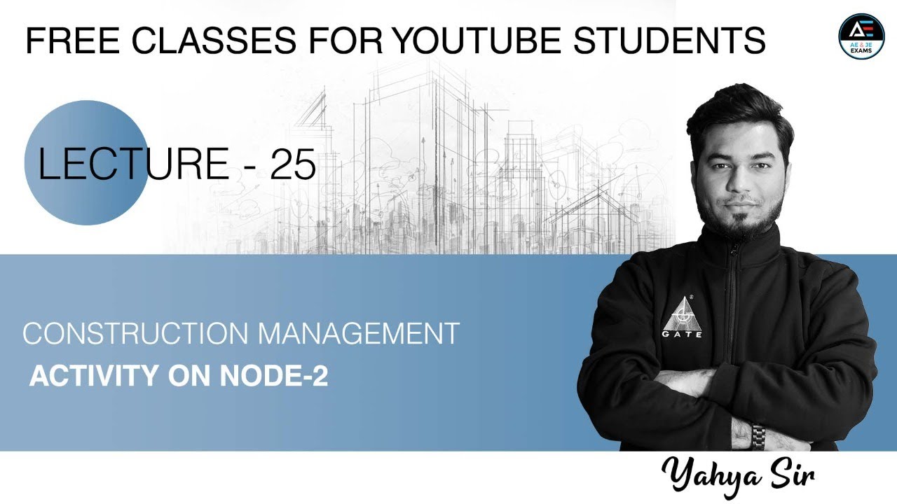 Lec-25 Activity on Node - 02 | Construction Management | CE | by Yahya Sir