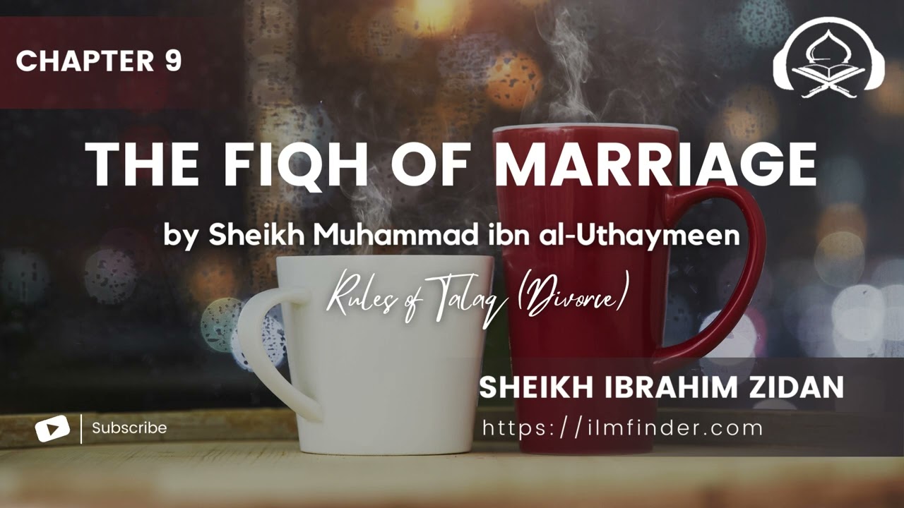 09. Fiqh of Marriage | Chapter 9 | Rules of Talaq Divorce | Sheikh Ibrahim Zidan