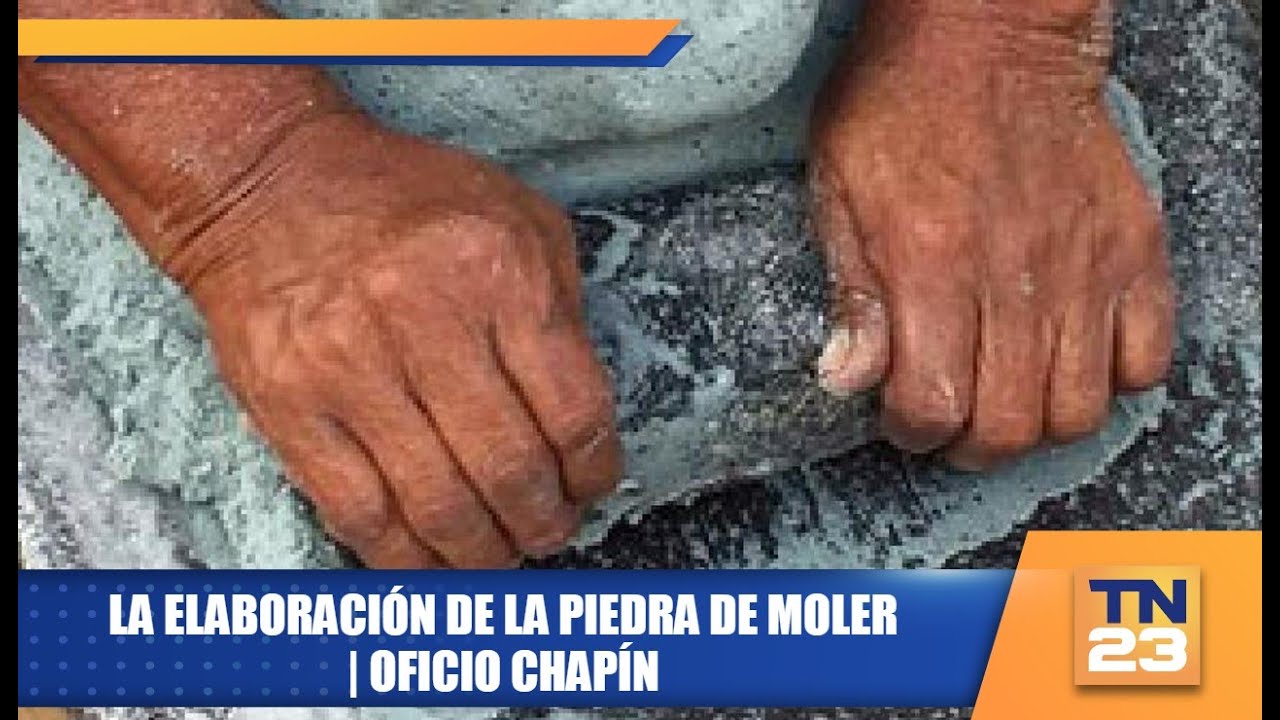 La elaboración de la piedra de moler | Oficio chapín