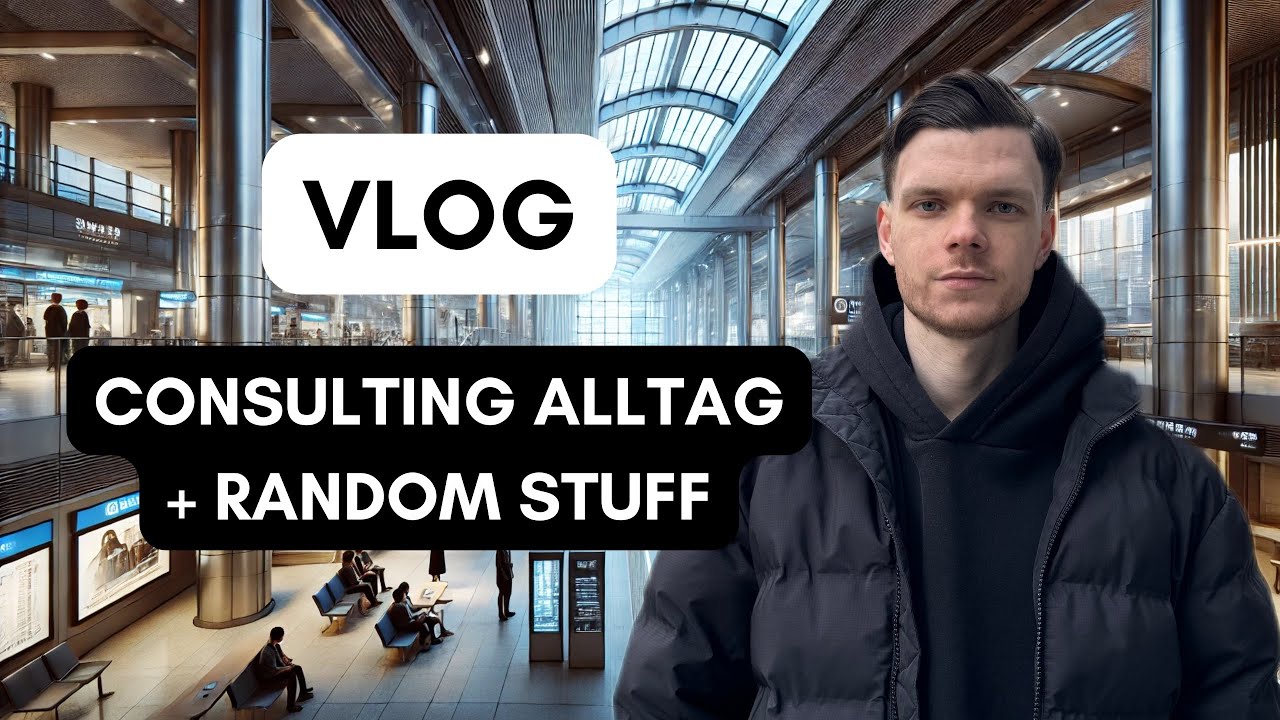 VLOG | Arbeit im CONSULTING | Freizeit / Random