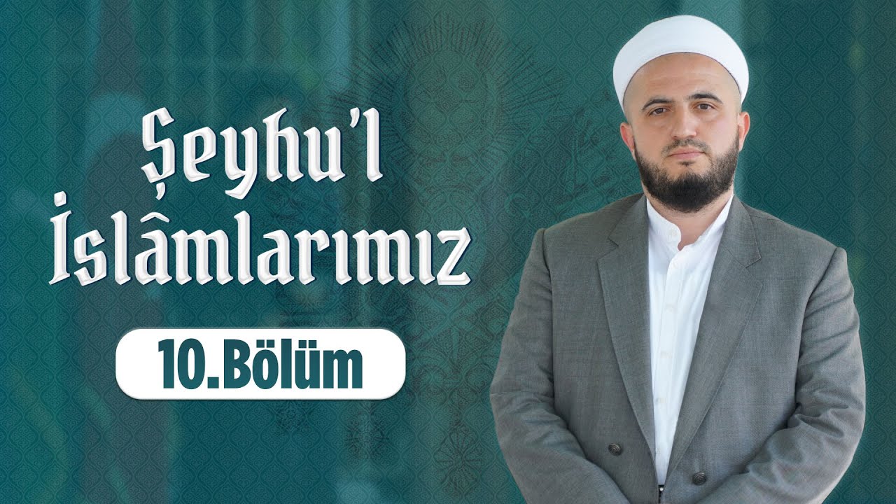 Hasan Kuduoğlu Hocaefendi ile Şeyhu'l-İslâmlarımız - Zembilli Ali Cemâlî Efendi 10. Bölüm