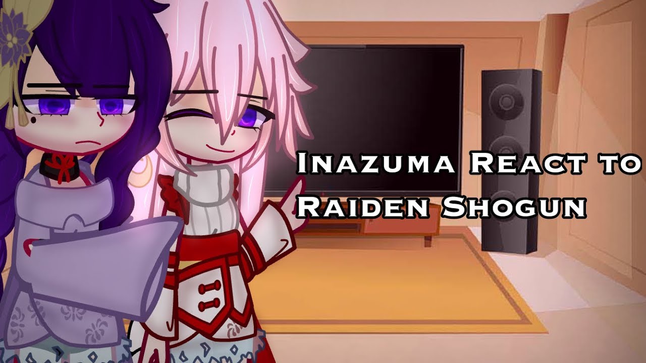Inazuma React To Raiden Shogun(Genshin Impact)