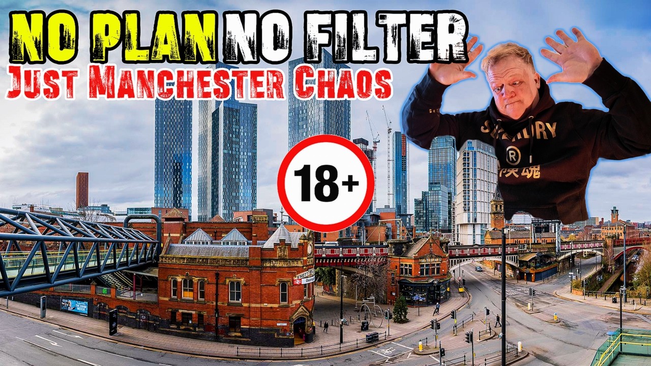 No Plan - No Filter - Just Manchester Chaos!
