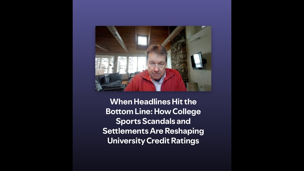 When Headlines Hit the Bottom Line: How College Sports Scandals Reshape University Credit Ratings