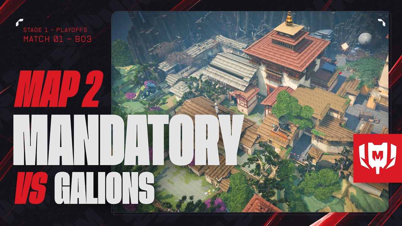MANDATORY vs GALIONS - Playoffs Challenger Stage 1  - Partie 2